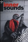 Inner sounds nell'orbita del jazz e della musica libera libro