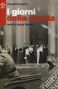 I giorni della rivolta. Quelli di piazza Statuto
