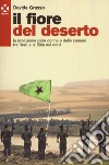 Il fiore del deserto. La rivoluzione delle donne e delle comuni tra l'Iraq e la Siria del nord libro