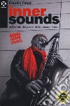 Inner sounds nell'orbita del jazz e della musica libera libro