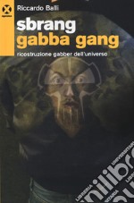 Sbrang gabba gang!