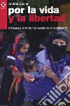 Por la vida y la libertad. Il Messico di Amlo tra resistenze e capitalismo libro di Cegna Andrea