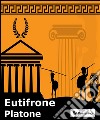 Eutifrone. E-book. Formato EPUB libro di Platone