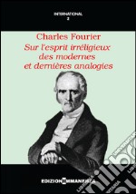 Sur l'esprit irréligieux des modernes et dernières analogies libro