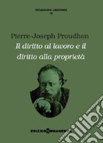 Il diritto al lavoro e il diritto alla proprietà libro