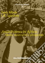 Anarchismo in Africa. Storia, movimenti e prospettive libro