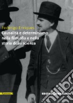 Causalità e determinismo nella filosofia e nella storia della scienza libro