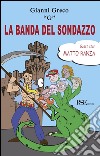 La banda del sondazzo libro di Greco Gianni