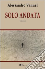 Solo andata libro