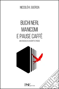 Buchi neri, manicomi e pause caffè