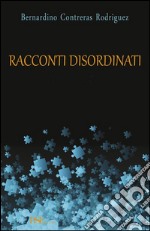 Racconti disordinati libro