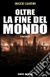 Oltre la fine del mondo libro