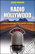 Radio Hollywood. Il mezzo radiofonico sul grande schermo