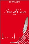 Sino al cuore libro