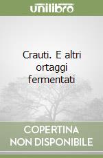 Crauti. E altri ortaggi fermentati libro