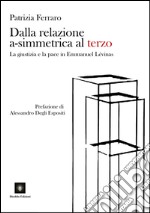 Dalla relazione a-simmetrica al terzo. La giustizia e la pace in Emmanuel Lévinas libro