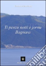 Ti penzu notti e jornu Bagnara libro