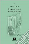 Il mercante di stoffe preziose libro