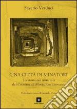 Una città di minatori. La storia dei minatori del Comune di Motta San Giovanni libro