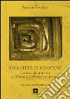 Una città di minatori. La storia dei minatori del Comune di Motta San Giovanni libro di Verduci Saverio