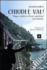 Chiudi e vai! Viaggi calabresi di un capotreno esistenziale libro