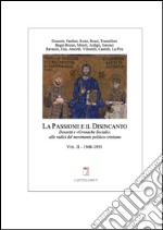 La passione e il disincanto. Dossetti e le «cronache sociali». Alle radici del movimento politico cristiano libro