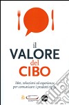 Il valore del cibo. Idee, soluzioni ed esperienze per comunicare i prodotti tipici libro