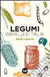 Legumi. Gioielli d'Italia libro di Liberto Mario