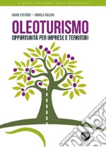 Oleoturismo. Opportunità per imprese e territori