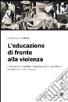 L'educazione di fronte alla violenza libro di Malherbe Jean-François