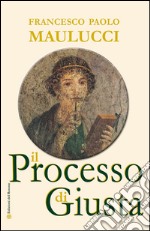 Il processo di Giusta libro