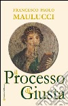 Il processo di Giusta libro di Maulucci Francesco Paolo