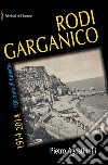 Rodi Garganico 1914-2014. 100 anni di turismo libro di Agostinelli Pietro