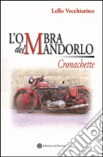 L'ombra del mandarlo. Cronachette libro