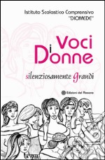 Voci di donne. Silenziosamente grandi libro