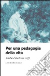 Per una pedagogia della vita. Cèlestin Freinet. Ieri e oggi libro di Goussot A. (cur.)