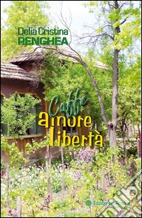 Caffè, amore, libertà libro