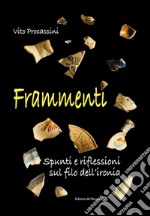 Frammenti. Spunti e riflessioni sul filo dell'ironia