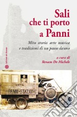 Sali che ti porto a Panni. Mito, storia, arte, musica e tradizioni di un paese dauno