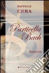 La particella di Bach libro di Cera Raffaele