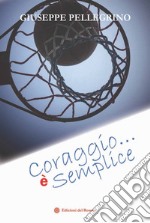 Coraggio... è semplice libro