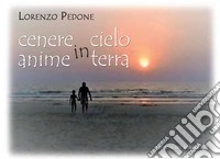 Cenere in cielo anime in terra libro