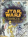 Star Wars. Doodles. Un mondo stellare da scarabocchiare libro