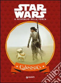 Il risveglio della forza. Star Wars. Classics. Ediz. illustrata