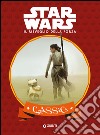 Il risveglio della forza. Star Wars. Classics. Ediz. illustrata libro