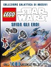 Sfida gli eroi. Collezione galattica di adesivi. Star Wars. Lego. Ediz. illustrata libro