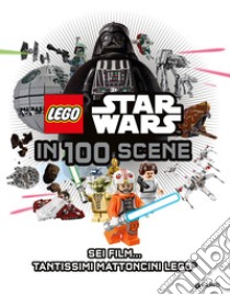 Star Wars Lego in 100 scene. La guida ai personaggi. Ediz. illustrata, Lucas Libri