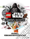 Star Wars Lego in 100 scene. La guida ai personaggi. Ediz. illustrata libro