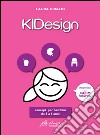 Kidesign. Concept per bambini da 3 a 6 anni libro di Giraldi Laura