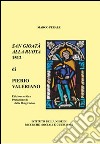 San Gioatà alla ruota 1512 di Pietro Valeriano. Un poema rinascimentale per l'antico patrono di Belluno libro di Perale Marco